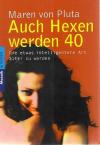 Pluta, Auch Hexen werden 40