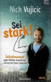 Vujicic, Sei stark!