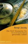 Jacoby, Die fünf Elemente für gesundes Leben.