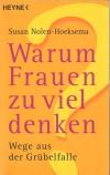 Nolen-Hoeksema, Warum Frauen zu viel denken.