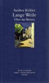 Köhler, Lange Weile.