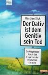 Sick, Der Dativ ist dem Genetiv sein Tod