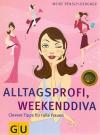 Bergner, Altagsprofi, Weekenddiva