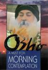 Osho, A Must For Morning Contemplation