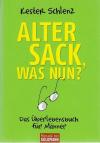 Schlenz, Alter Sack, was nun?