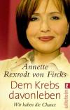 Rexrodt von Fircks, Dem Krebs davonleben.